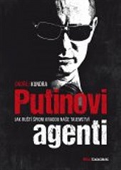 Putinovi agenti: Jak ruští špioni kradou naše tajemství