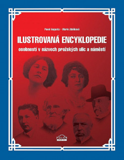 Ilustrovaná encyklopedie osobností v názvech pražských ulic a náměstí