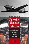 Zpověď únosce letadla, neuvěřitelný příběz z Prahy 60. let