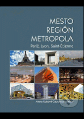 Mesto - región - metropola (Paríž, Lyon, Saint-Étienne)