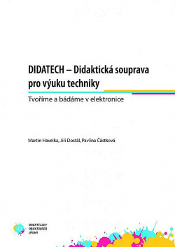 DIDATECH – Didaktická souprava pro výuku techniky. Tvoříme a bádáme v elektronice