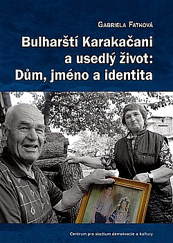 Bulharští Karakačani a usedlý život: Dům, jméno a identita obálka knihy
