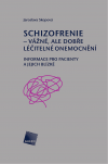 Schizofrenie - vážné, ale dobře léčitelné onemocnění