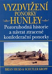 Vyzdvižení ponorky Hunley - Pozoruhodná historie a návrat ztracené konfederační ponorky