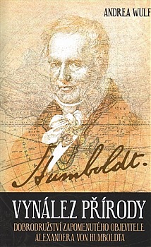 Vynález přírody: Dobrodružství zapomenutého objevitele Alexandera von Humboldta