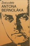 Život a dielo Antona Bernoláka