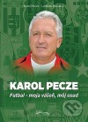 Karol Pecze    Futbal - moja vášeň, môj osud