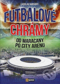Futbalové chrámy    Od Maracany po City Arenu