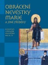 Obrácení nevěstky Marie a jiné příběhy : byzantská vyprávění prospěšná pro duši