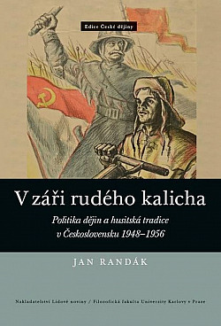 V záři rudého kalicha: Politika dějin a husitská tradice v Československu 1948–1956