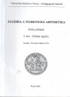 Algebra a teoretická aritmetika: Sbírka příkladů: 3. část - Základy algebry