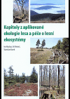Kapitoly z aplikované ekologie lesa a péče o lesní ekosystémy