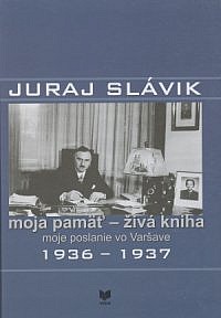 Moja pamäť - živá kniha moje poslanie vo Varšave 1936-1937