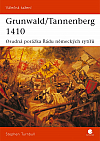 Grunwald/Tannenberg 1410 -  osudná porážka Řádu německých rytířů