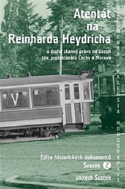 Atentát na Reinharda Heydricha a druhé stanné právo na území tzv. protektorátu Čechy a Morava - svazek 2