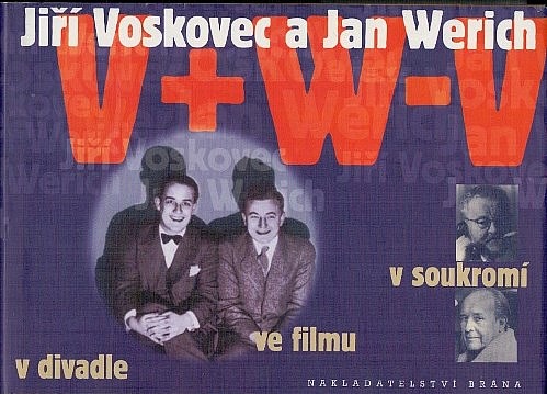 Jiří Voskovec a Jan Werich: v divadle, ve filmu, v soukromí