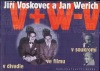 Jiří Voskovec a Jan Werich: v divadle, ve filmu, v soukromí