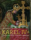 Karel IV. - Císař a český král – vizionář a zakladatel