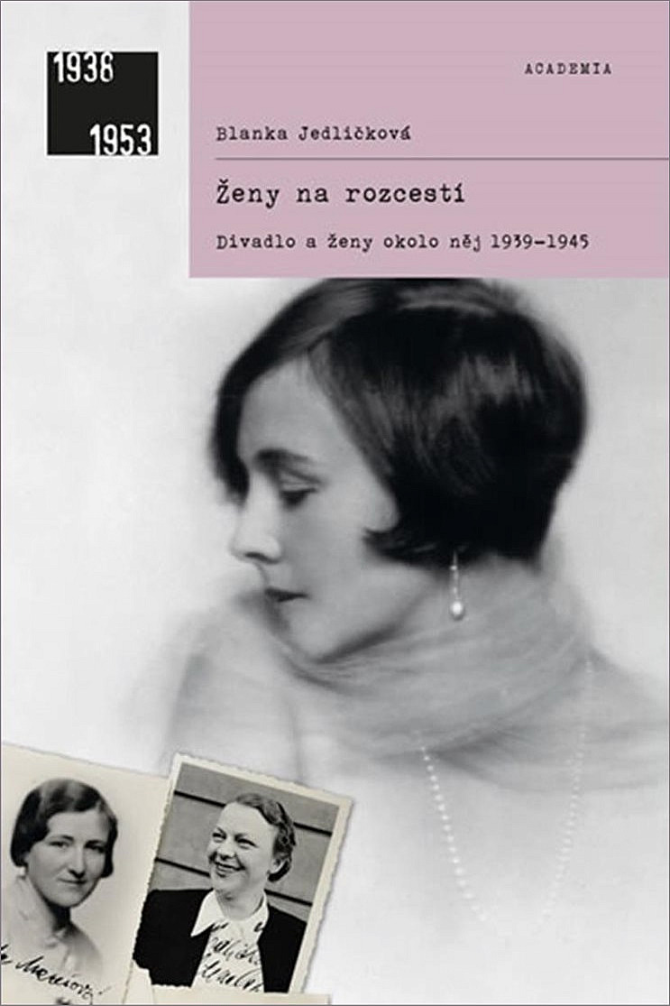 Ženy na rozcestí: divadlo a ženy okolo něj 1939–1945