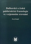 Bulharská a česká publicistická frazeologie ve vzájemném srovnání