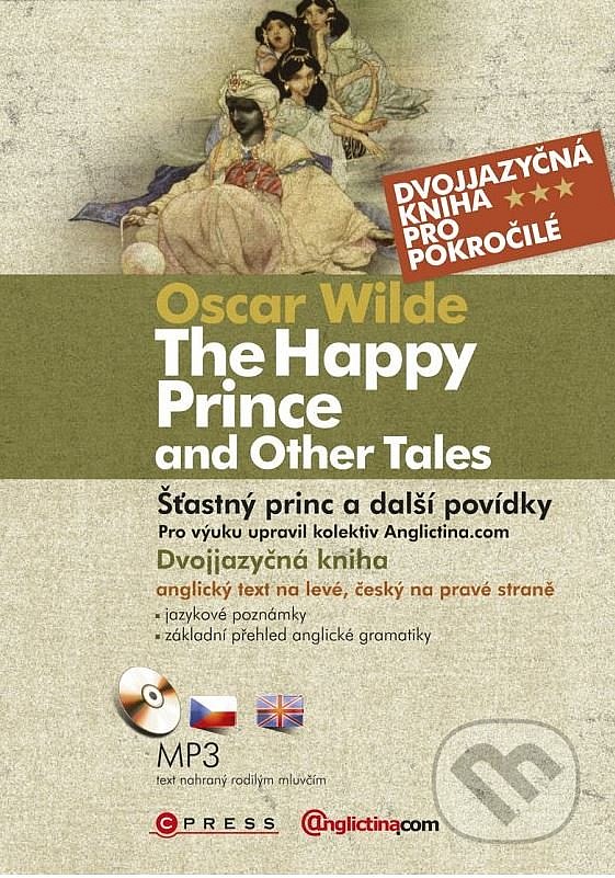 The Happy Prince and Other Tales / Šťastný princ a další povídky (dvojjazyčná kniha, 5 povídek)
