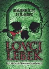 Lovci lebek : český thriller z prostředí speciální pátrací jednotky