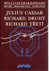 Julius Caesar / Richard Druhý / Richard Třetí