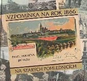 Vzpomínka na rok 1866 na starých pohlednicích