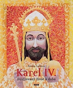 Karel IV. - Ilustrovaný život a doba