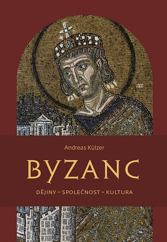 Byzanc : dějiny - společnost - kultura
