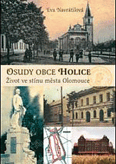 Osudy obce Holice: Život ve stínu města Olomouce