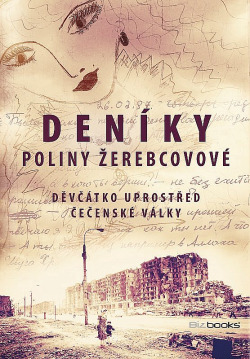 Deníky Poliny Žerebcovové - Děvčátko uprostřed čečenské války obálka knihy