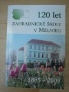 120 let zahradnické školy v Mělníku 1885 - 2005