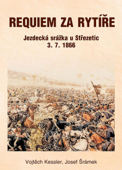 Requiem za rytíře: Jezdecká srážka u Střezetic 3. 7. 1866
