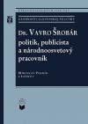 Dr. Vavro Šrobár: politik, publicista a národnoosvetový pracovník