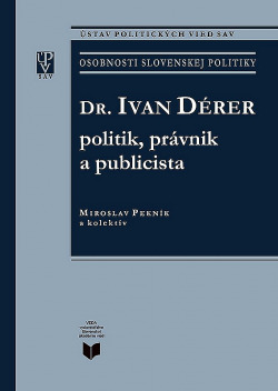 Dr. Ivan Dérer: politik, právnik a publicista