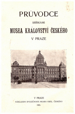 Průvodce sbírkami Musea království českého v Praze