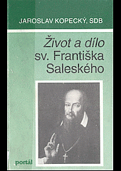 Život a dílo sv. Františka Saleského