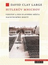 Hitlerův Mnichov: Vzestup a pád hlavního města nacistického hnutí