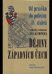 Dějiny západních Čech I. Od pravěku do poloviny 18. století