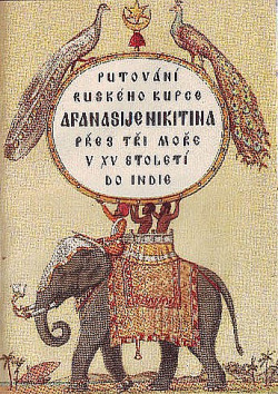 Putování ruského kupce Afanasije Nikitina přes tři moře v XV. století do Indie