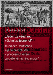 Jeden za všechny, všichni za jednoho! Bund der Deutschen a jeho předchůdci v procesu utváření "sudetoněmecké identity" obálka knihy