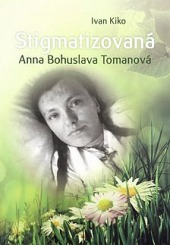 Stigmatizovaná Anna Bohuslava Tomanová