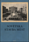 Sovětská stavba měst : soubor theoretických studií