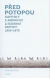 Před potopou. Kapitoly z americké literární kritiky 1930–1970