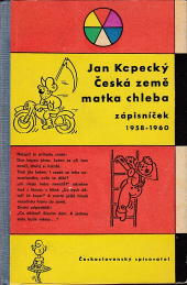 Česká země - matka chleba; zápisníček 1958-1960