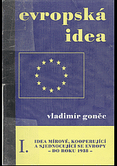 Evropská idea. Idea mírové, kooperující a sjednocující se Evropy I. (do r. 1938)