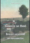 Ivanovice na Hané - století zachycené na pohlednicích