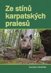 Ze stínů karpatských pralesů I. díl