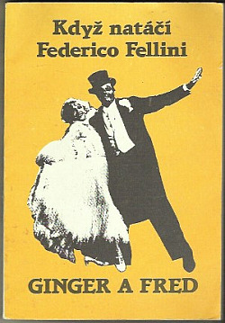 Ginger a Fred Když natáčí Federico Fellini